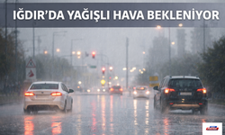 IĞDIR’DA YAĞIŞLI HAVA BEKLENİYOR