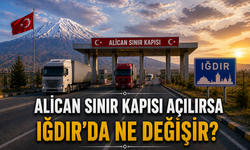 Alican Sınır Kapısı Açılırsa Iğdır'da Ne Değişir?
