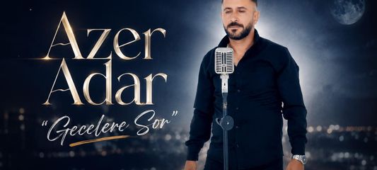 Azer Adar'ın "Gecelere Sor" İsimli Yeni Klibi Yayında
