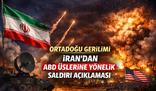 İRAN, ABD ASKERİ NOKTALARINI HEDEF ALDIĞINI BİLDİRDİ