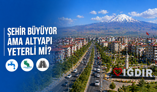 ŞEHİR BÜYÜYOR, ALTYAPI YETERLİ Mİ?
