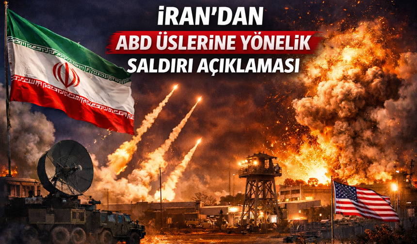 İRAN, ABD ASKERİ NOKTALARINI HEDEF ALDIĞINI BİLDİRDİ