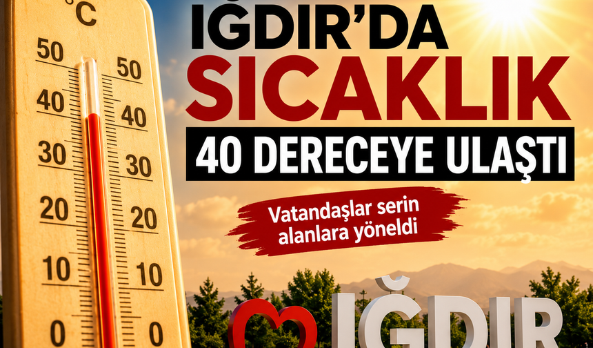 Iğdır'da Termometreler 40 Dereceyi Buldu